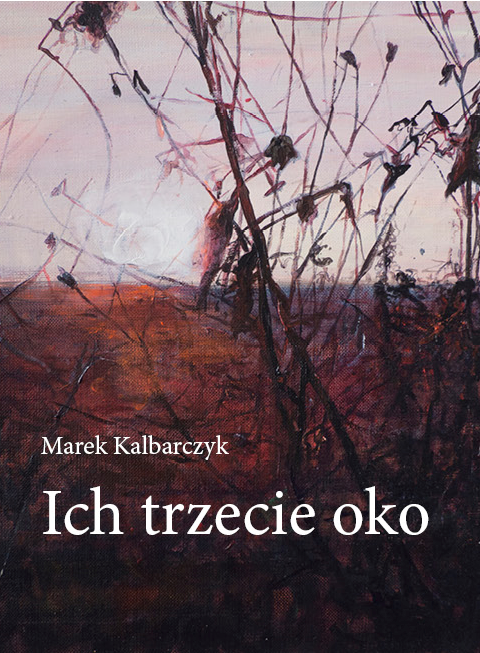 Okładka ksiażki: Ich trzecie oko. Marek Kalbarczyk