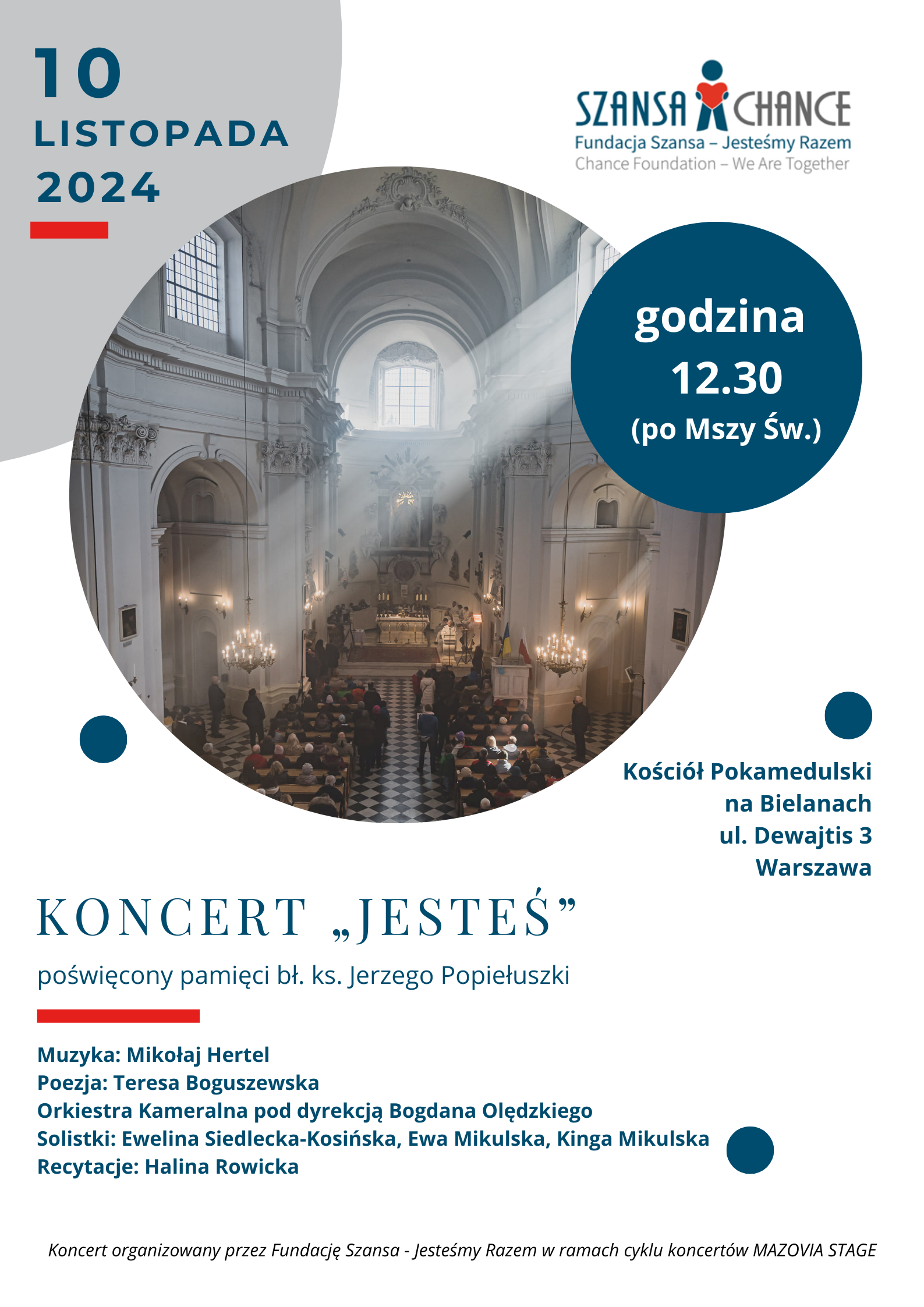 Plakat promujący koncert „Jesteś” poświęcony pamięci bł. ks. Jerzego Popiełuszki, organizowany przez Fundację Szansa - Jesteśmy Razem. Wydarzenie odbędzie się 10 listopada 2024 roku o godzinie 12:30 (po Mszy Świętej) w Kościele Pokamedulskim na Bielanach w Warszawie, przy ul. Dewajtis 3. Na plakacie umieszczono zdjęcie wnętrza kościoła oraz informacje o artystach, w tym muzyka Mikołaja Hertla, poezja Teresy Boguszewskiej, orkiestra kameralna pod dyrekcją Bogdana Olędzkiego oraz solistki i recytatorka.